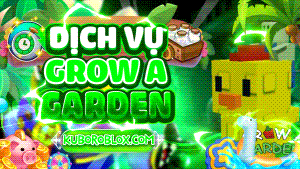 DỊCH VỤ GROW A GARDEN